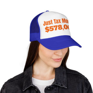 Just Tax Money: 578,000 Foam Trucker Hat | Political Statement, Bold Orange Text 50