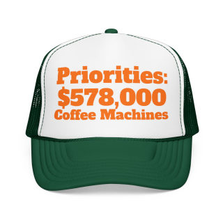 Priorities: 578,000 Coffee Machines Foam Trucker Hat | Funny Coffee Quote 7