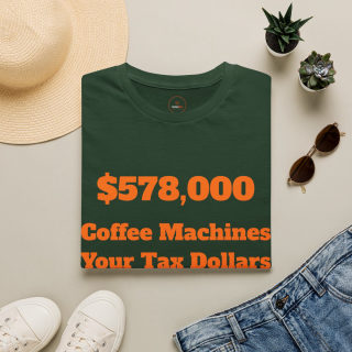 578,000 Coffee Machines Your Tax Dollars at Work T-Shirt 3