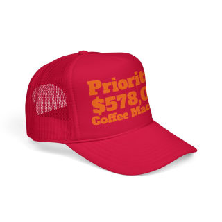 Priorities: 578,000 Coffee Machines Foam Trucker Hat | Funny Coffee Quote 26