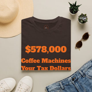 578,000 Coffee Machines Your Tax Dollars at Work T-Shirt 13