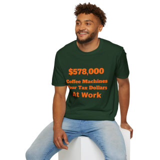 578,000 Coffee Machines Your Tax Dollars at Work T-Shirt 81