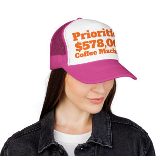 Priorities: 578,000 Coffee Machines Foam Trucker Hat | Funny Coffee Quote 45