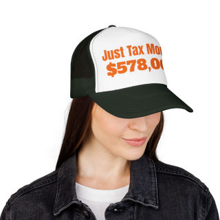 Just Tax Money: 578,000 Foam Trucker Hat | Political Statement, Bold Orange Text 44