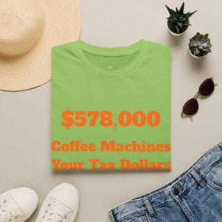 578,000 Coffee Machines Your Tax Dollars at Work T-Shirt 5