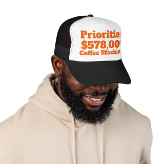 Priorities: 578,000 Coffee Machines Foam Trucker Hat | Funny Coffee Quote 29