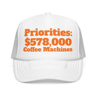 Priorities: 578,000 Coffee Machines Foam Trucker Hat | Funny Coffee Quote 12