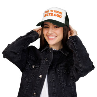 Just Tax Money: 578,000 Foam Trucker Hat | Political Statement, Bold Orange Text 57