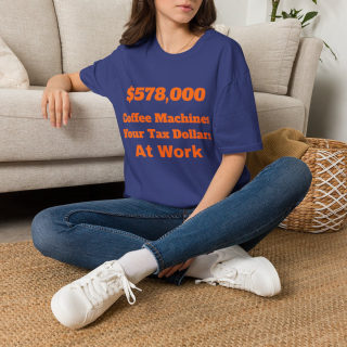 578,000 Coffee Machines Your Tax Dollars at Work T-Shirt 18