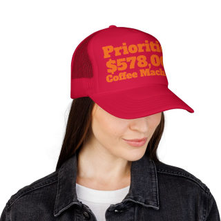 Priorities: 578,000 Coffee Machines Foam Trucker Hat | Funny Coffee Quote 52