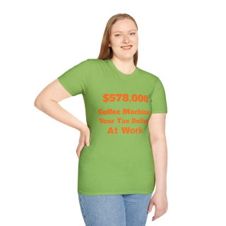 578,000 Coffee Machines Your Tax Dollars at Work T-Shirt 41