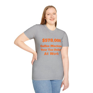 578,000 Coffee Machines Your Tax Dollars at Work T-Shirt 38