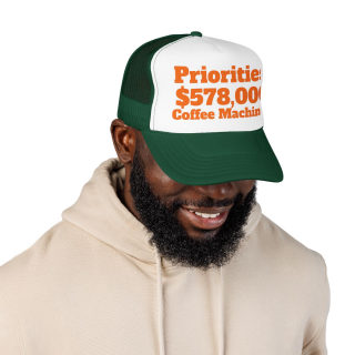 Priorities: 578,000 Coffee Machines Foam Trucker Hat | Funny Coffee Quote 33