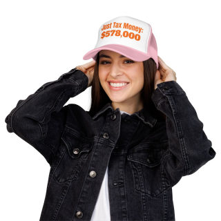 Just Tax Money: 578,000 Foam Trucker Hat | Political Statement, Bold Orange Text 60