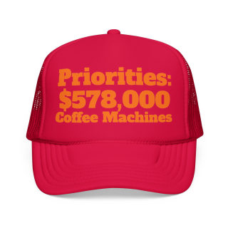Priorities: 578,000 Coffee Machines Foam Trucker Hat | Funny Coffee Quote 13