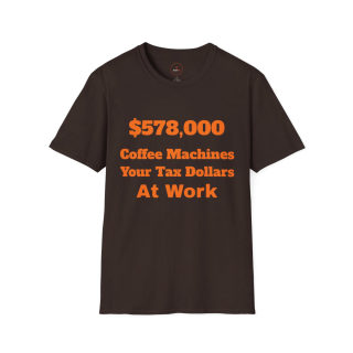 578,000 Coffee Machines Your Tax Dollars at Work T-Shirt 7
