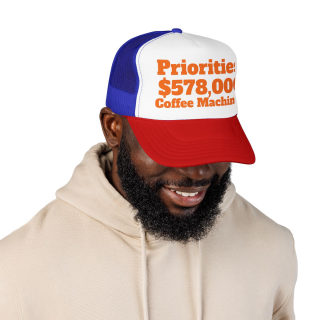 Priorities: 578,000 Coffee Machines Foam Trucker Hat | Funny Coffee Quote 36