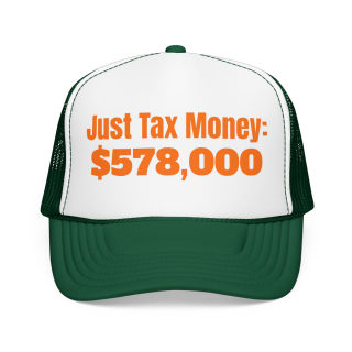 Just Tax Money: 578,000 Foam Trucker Hat | Political Statement, Bold Orange Text 7
