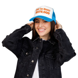 Just Tax Money: 578,000 Foam Trucker Hat | Political Statement, Bold Orange Text 56