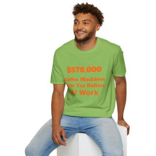 578,000 Coffee Machines Your Tax Dollars at Work T-Shirt 83