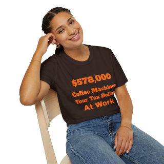 578,000 Coffee Machines Your Tax Dollars at Work T-Shirt 67