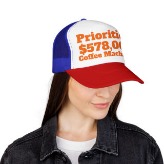 Priorities: 578,000 Coffee Machines Foam Trucker Hat | Funny Coffee Quote 49