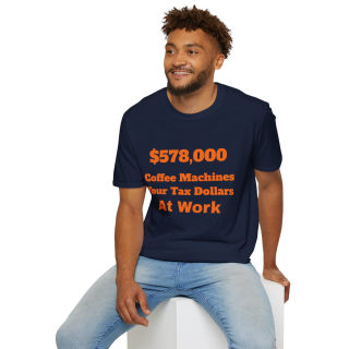 578,000 Coffee Machines Your Tax Dollars at Work T-Shirt 82