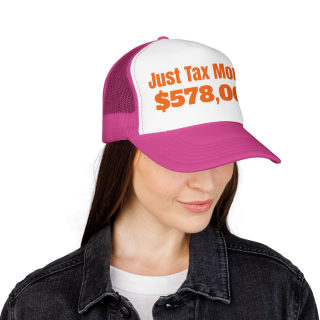 Just Tax Money: 578,000 Foam Trucker Hat | Political Statement, Bold Orange Text 45