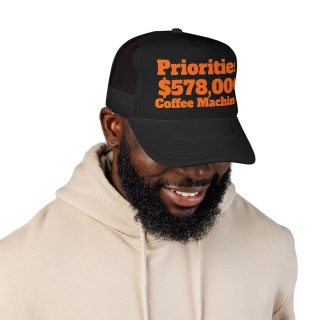 Priorities: 578,000 Coffee Machines Foam Trucker Hat | Funny Coffee Quote 27