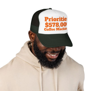 Priorities: 578,000 Coffee Machines Foam Trucker Hat | Funny Coffee Quote 31