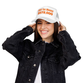 Just Tax Money: 578,000 Foam Trucker Hat | Political Statement, Bold Orange Text 64