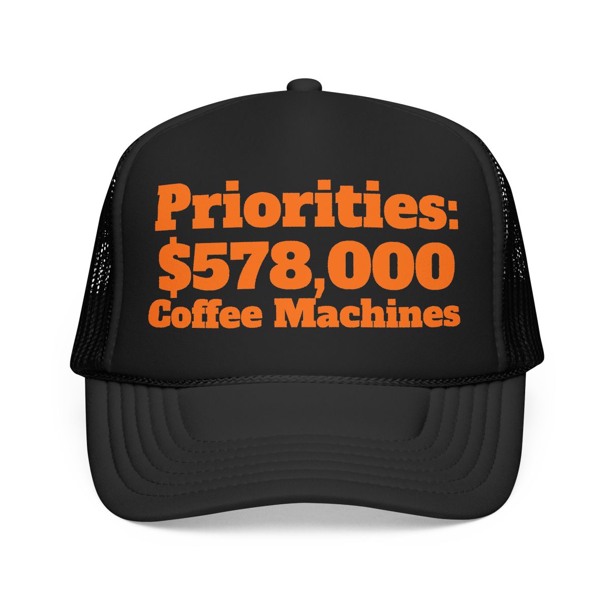 Priorities: 578,000 Coffee Machines Foam Trucker Hat | Funny Coffee Quote