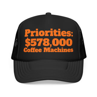 Priorities: 578,000 Coffee Machines Foam Trucker Hat | Funny Coffee Quote 1