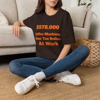 578,000 Coffee Machines Your Tax Dollars at Work T-Shirt 19