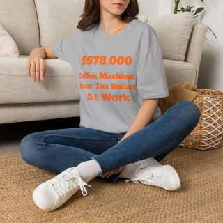 578,000 Coffee Machines Your Tax Dollars at Work T-Shirt 14