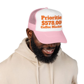 Priorities: 578,000 Coffee Machines Foam Trucker Hat | Funny Coffee Quote 34