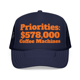 Priorities: 578,000 Coffee Machines Foam Trucker Hat | Funny Coffee Quote 2