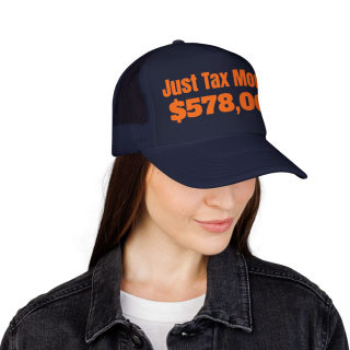 Just Tax Money: 578,000 Foam Trucker Hat | Political Statement, Bold Orange Text 41