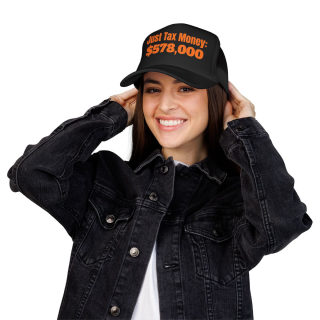 Just Tax Money: 578,000 Foam Trucker Hat | Political Statement, Bold Orange Text 53