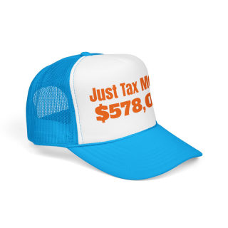 Just Tax Money: 578,000 Foam Trucker Hat | Political Statement, Bold Orange Text 17