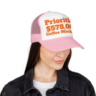 Priorities: 578,000 Coffee Machines Foam Trucker Hat | Funny Coffee Quote 47