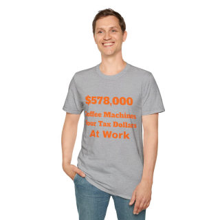 578,000 Coffee Machines Your Tax Dollars at Work T-Shirt 50