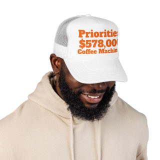 Priorities: 578,000 Coffee Machines Foam Trucker Hat | Funny Coffee Quote 38