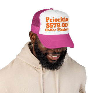 Priorities: 578,000 Coffee Machines Foam Trucker Hat | Funny Coffee Quote 32