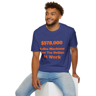 578,000 Coffee Machines Your Tax Dollars at Work T-Shirt 84