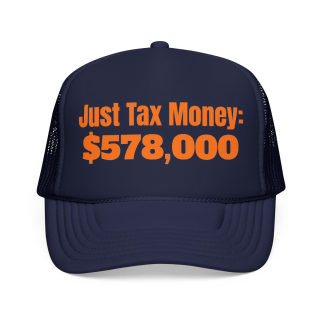 Just Tax Money: 578,000 Foam Trucker Hat | Political Statement, Bold Orange Text 2