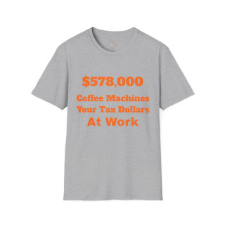 578,000 Coffee Machines Your Tax Dollars at Work T-Shirt 8