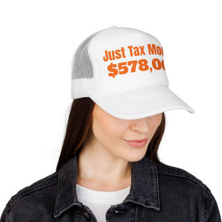 Just Tax Money: 578,000 Foam Trucker Hat | Political Statement, Bold Orange Text 51