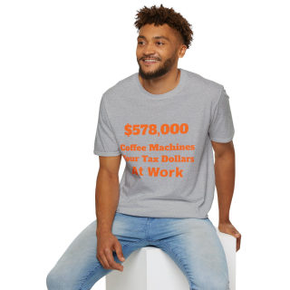 578,000 Coffee Machines Your Tax Dollars at Work T-Shirt 80