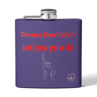 Dreams Don't Work unless you do flask, 6oz stainless steel 6